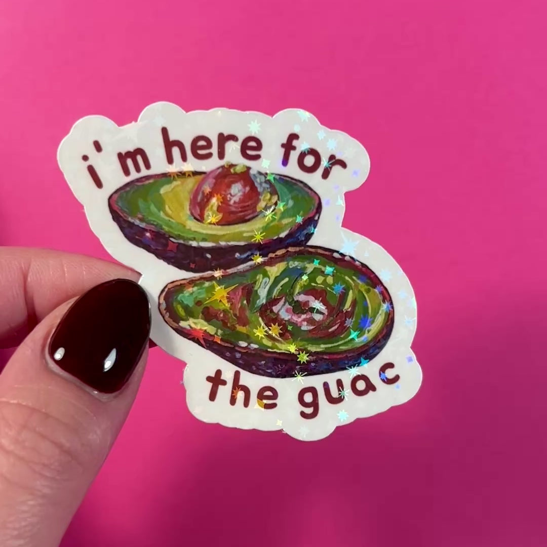 “Here for the guac” sticker
